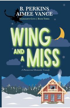 Wing and a Miss: Deadlights Cove, #3 - B. Perkins