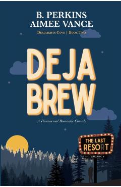 Deja Brew: Deadlights Cove, #2 - B. Perkins