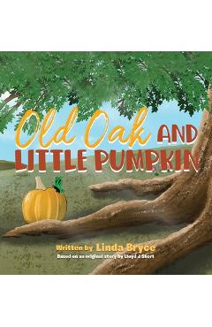 Old Oak and Little Pumpkin - Linda Bryce