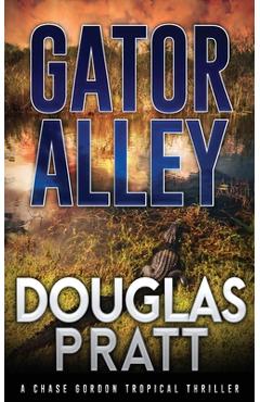 Gator Alley - Douglas Pratt