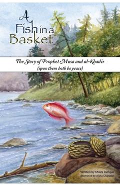A fish in a basket: the story of prophet musa and al-khaḍir - muizz rafique