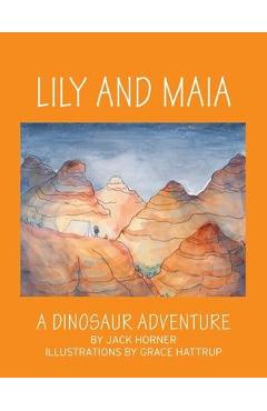 Lily and Maia....a Dinosaur Adventure - Jack Horner