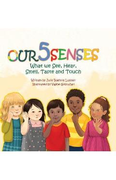 Our Five Senses: What We See, Hear, Smell, Taste and Touch - Julie Buehrle Luyster