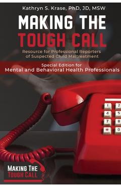 Making the Tough Call: Special Edition for Mental & Behavioral Health Professionals - Kathryn S. Krase