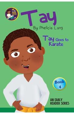Tay Goes to Karate - Phelicia E. Lang