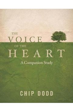The Voice of the Heart: Companion Book Study - Chip Dodd