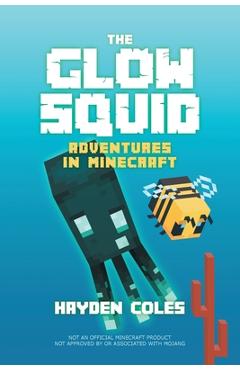 The Glow Squid: Adventures in Minecraft - Hayden Coles