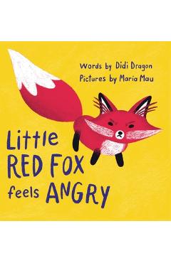Little Red Fox Feels Angry: An Anger Management Book for Little Ones - Didi Dragon