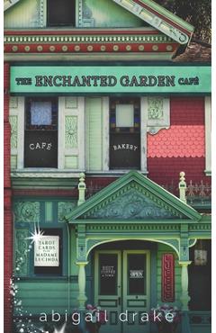 The Enchanted Garden Cafe - Abigail Drake