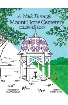 A Walk Through Mount Hope Cemetery: A Coloring Book - Ann Mccracken