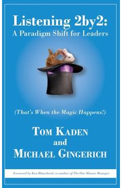 Listening 2by2: A Paradigm Shift for Leaders (That\'s When the Magic Happens!) - Tom Kaden
