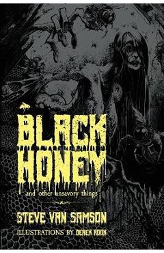 Black Honey And Other Unsavory Things - Steve Van Samson
