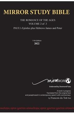 Hard Cover 11th Edition MIRROR STUDY BIBLE VOLUME 2 OF 3 Paul\'s Brilliant Epistles & The Amazing Book of Hebrews also, James - The Younger Brother of - Francois Du Toit