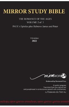 Hard Cover 11th Edition MIRROR STUDY BIBLE VOLUME 2 OF 3 Paul's Brilliant Epistles & The Amazing Book of Hebrews also, James - The Younger Brother of - Francois Du Toit