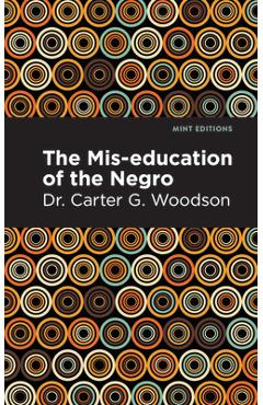 The Mis-Education of the Negro - Carter G. Woodson