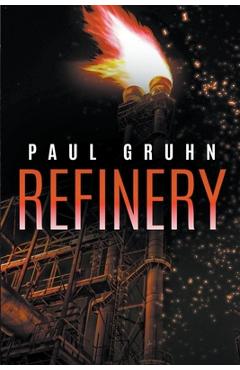 Refinery - Paul Gruhn