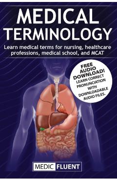 Medical Terminology: Learn medical terms for nursing, healthcare professions, medical school, and MCAT - Medic Fluent
