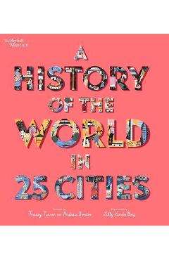 A History of the World in 25 Cities - Tracey Turner