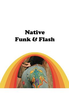 Native Funk & Flash - Alexandra Jacopetti Hart
