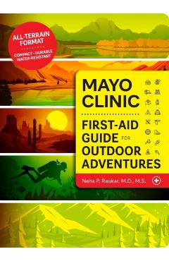 Mayo Clinic First Aid Guide for the Outdoor Adventurer - Neha P. Raukar