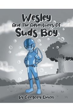 Wesley And The Adventures Of Suds Boy - Gregory Dixon