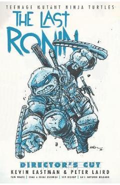 Teenage Mutant Ninja Turtles: The Last Ronin Director\'s Cut - Kevin Eastman