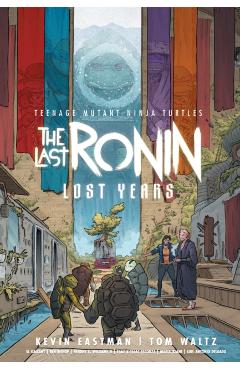 Teenage Mutant Ninja Turtles: The Last Ronin--Lost Years - Kevin Eastman