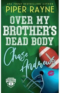 Over My Brother\'s Dead Body, Chase Andrews - Piper Rayne