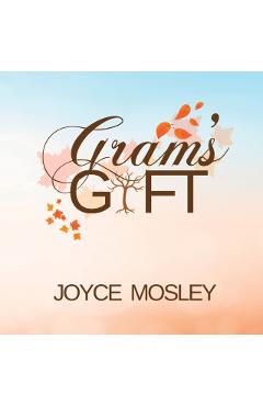 Gram's Gift - Joyce M. Mosley