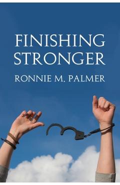 Finishing stronger - ronnie palmer