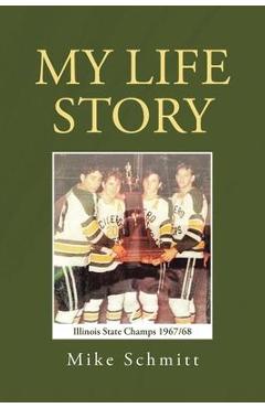 My Life Story - Mike Schmitt