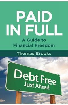 Paid in Full - A Guide to Financial Freedom - Thomas Brooks
