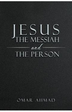 Jesus The Messiah and The Person - Omar Ahmad