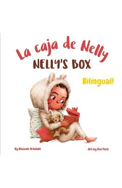 Nelly\'s Box - La caja de Nelly: A bilingual children\'s book in Spanish and English - Eve Farb