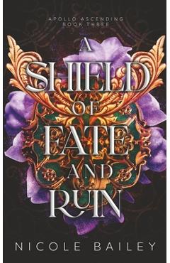 A Shield of Fate and Ruin - Nicole Bailey