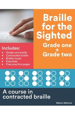 Braille for the Sighted (Grade one + Grade two): A course in contracted braille - Melvin Melnick