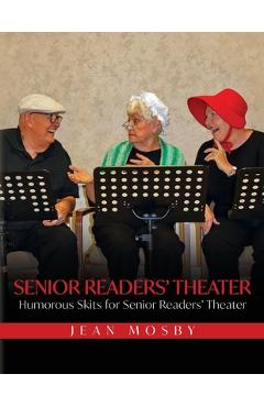 Senior Readers\' Theater: Humorous Skits for Senior Readers\' Theater - Jean Mosby