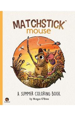 Matchstick Mouse: A Summer Coloring Book - Morgan O\'brien