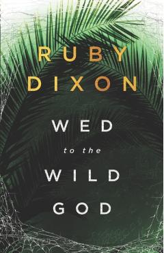 Wed to the Wild God: A Fantasy Romance - Ruby Dixon