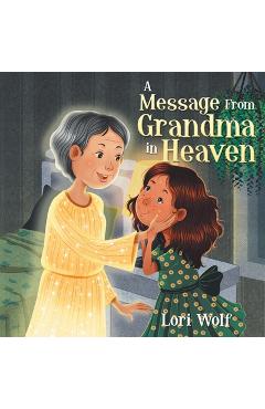 A Message from Grandma in Heaven - Lori Wolf