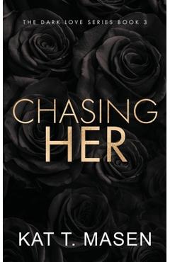 Chasing Her - Special Edition - Kat T. Masen