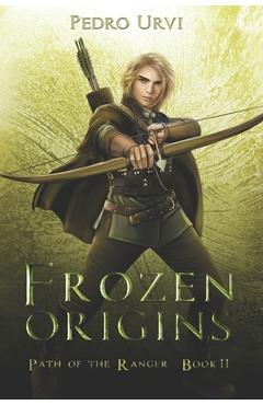 Frozen origins: (path of the ranger book 11) - pedro urvi