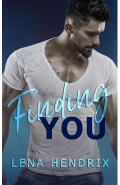 Finding You: A small-town brother\'s best friend romance - Lena Hendrix