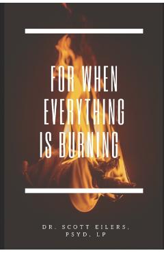For When Everything Is Burning - Scott Eilers