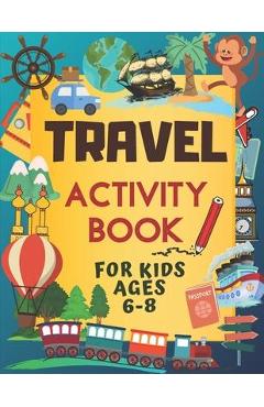 Travel Activity Book For Kids Ages 6-8: Over 150 Travelling Activities for Children, including Puzzles, Mazes, Dot-to-Dots, Drawing and Coloring, Lett - Natural Designs