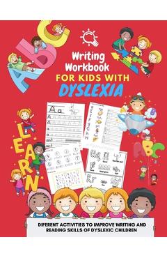 Writing Workbook for Kids with Dyslexia - diferent activities to improve writing and reading skills of dyslexic children: Activity book for kids - Damed Art