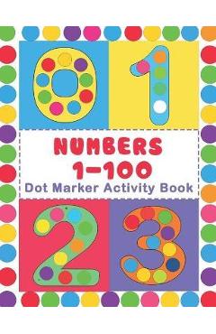 Numbers 1-100 Dot Marker Activity Book: Numbers Do a Dot Coloring Book (1-99) - Preschool Kindergarten Activities - Great gift for Kids - The Nguyen