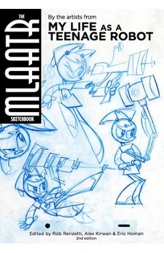 The MLaaTR Sketchbook: By the artists from My Life as a Teenage Robot - Eric Homan