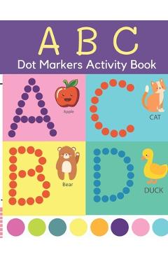 Dot Markers Activity Book: ABC Dot Markers Coloring Book Preschool, Kindergarten, Girls, Boys Ages 1-3, 2-4, 3-5, Baby, Toddler - Rainbow Design