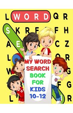 My Word Search Book For Kids 10-12: Fun and Educational Word Search Puzzles, Word for Word Wonder Words Activity for Children 10,11 and 12, Fun Learni - Word Search Funny Book